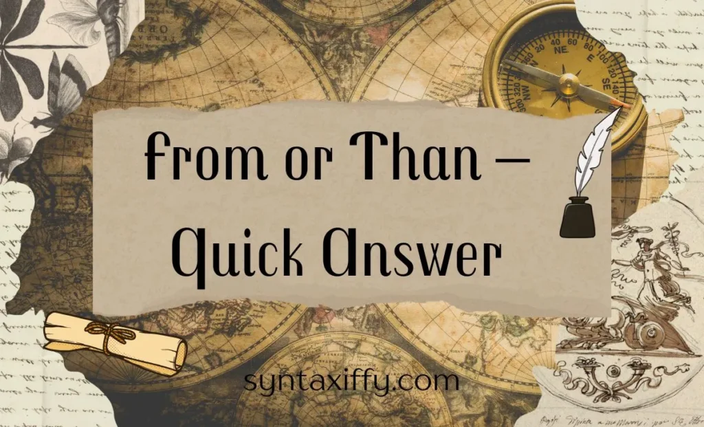 From or Than – Quick Answer