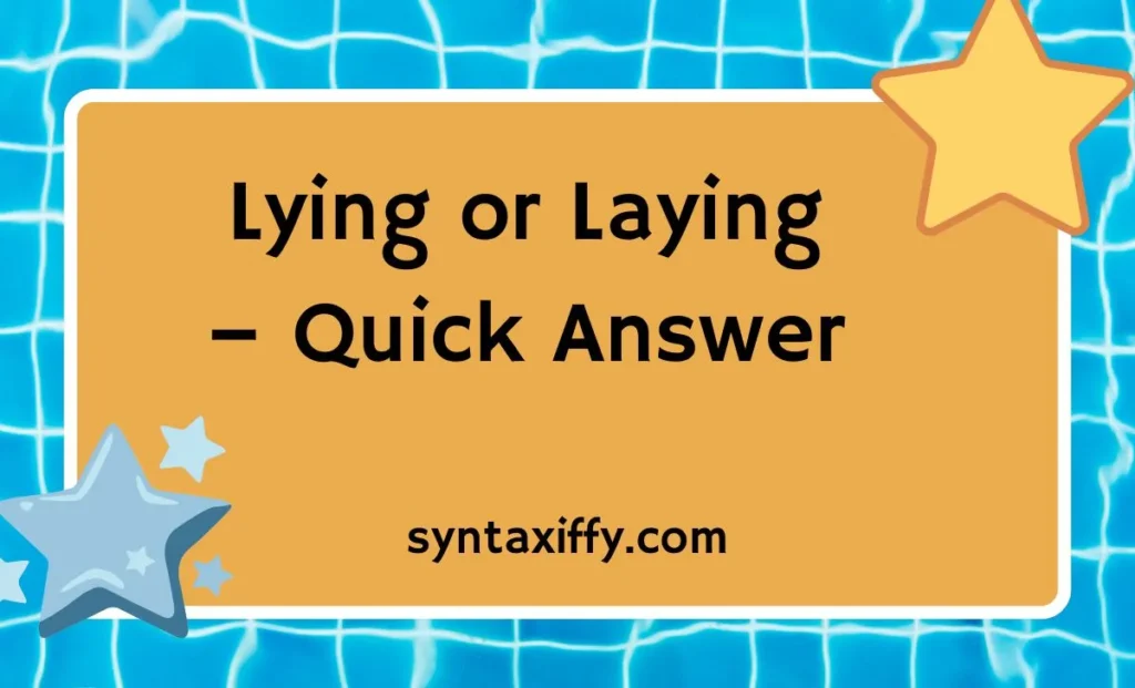 Lying or Laying – Quick Answer