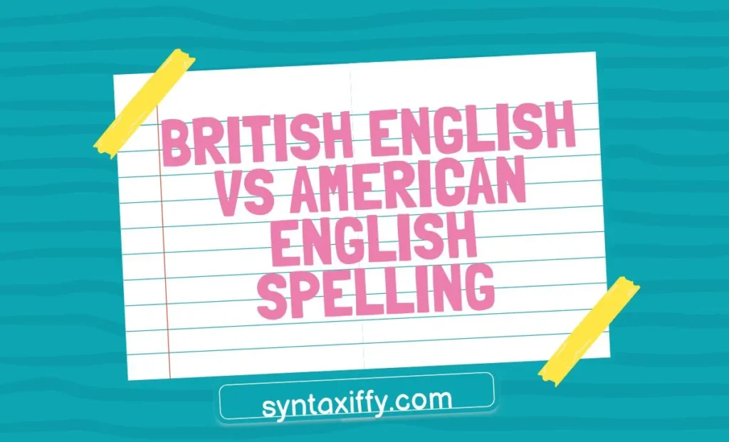 British English vs American English Spelling