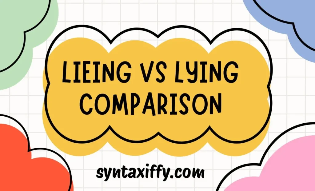 Lieing vs Lying Comparison