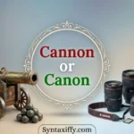 Cannon or Canon