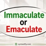 Immaculate or Emaculate