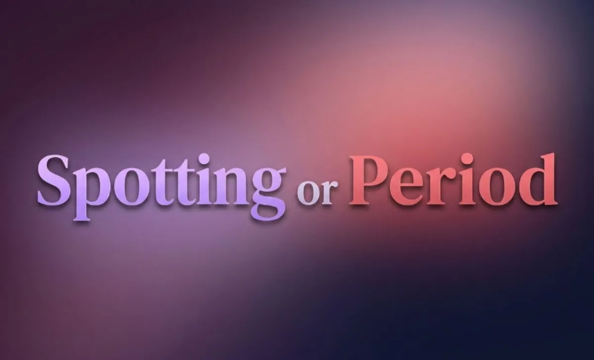 Spotting or Period