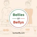 bellies or bellys
