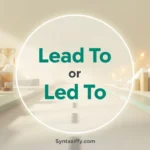 Lead To or Led To