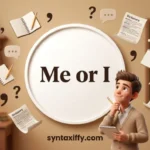 Me or I