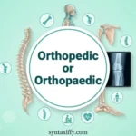 Orthopedic vs Orthopaedic