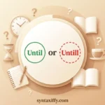 Until or Untill