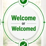 Welcome or Welcomed