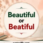 Beautiful or Beatiful