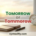Tomorrow or Tommorow